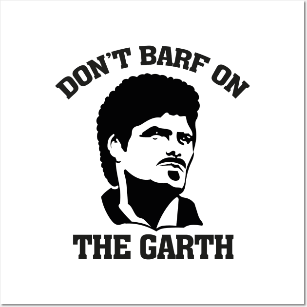 Don't Barf on the Garth Knight Wall Art by Meta Cortex